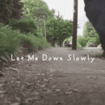 Let Me Down Slowly Lyrics