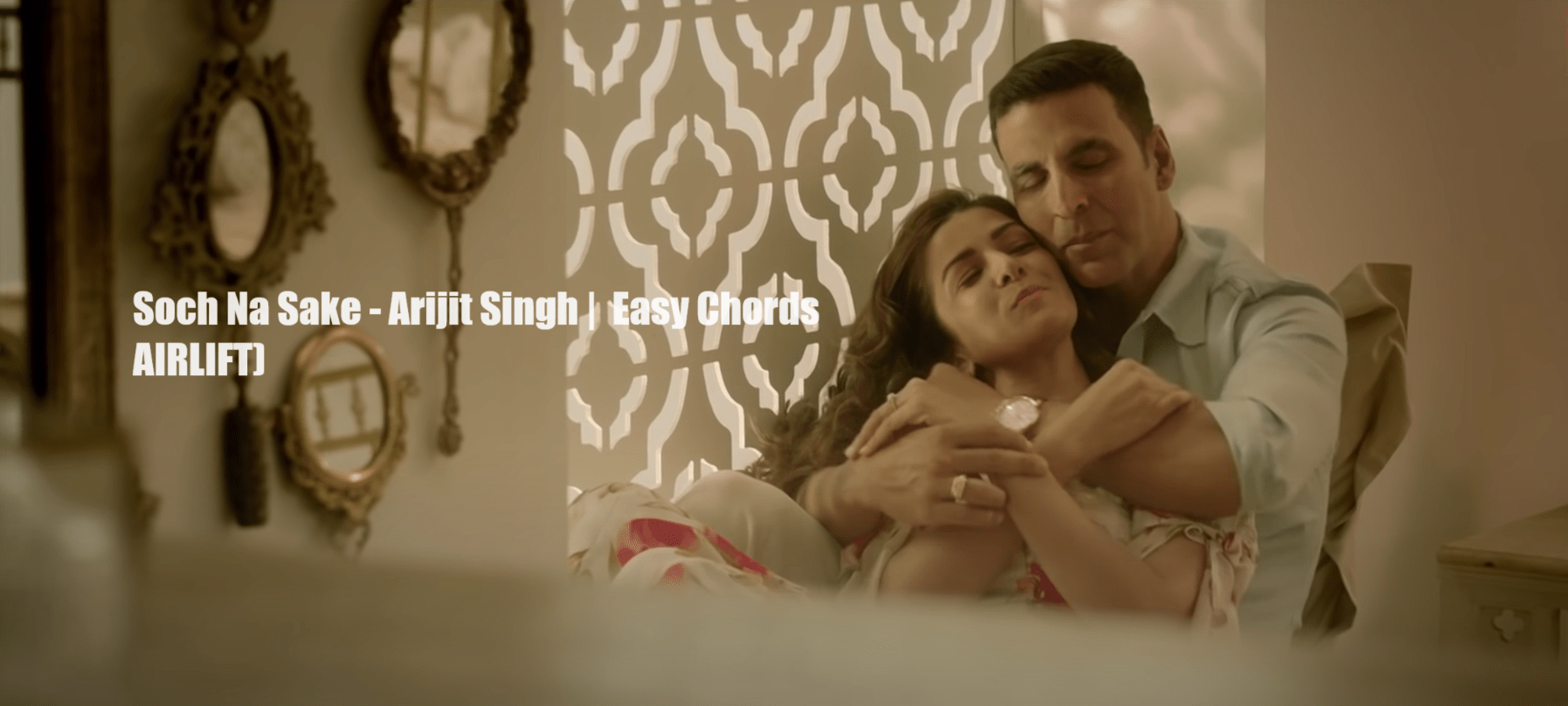 Read more about the article Airlift -Movie – Soch na Sake  Song Chords